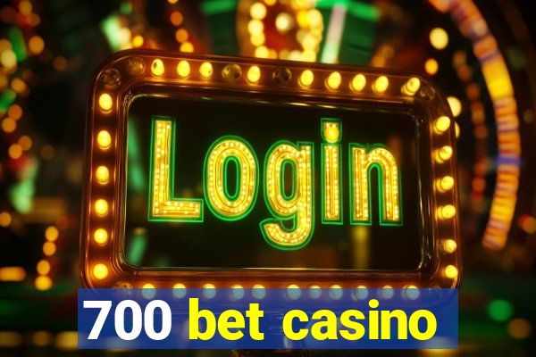 700 bet casino